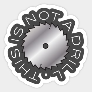 This Is Not A Drill Sticker